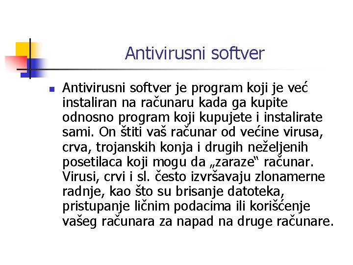 Antivirusni softver n Antivirusni softver je program koji je već instaliran na računaru kada