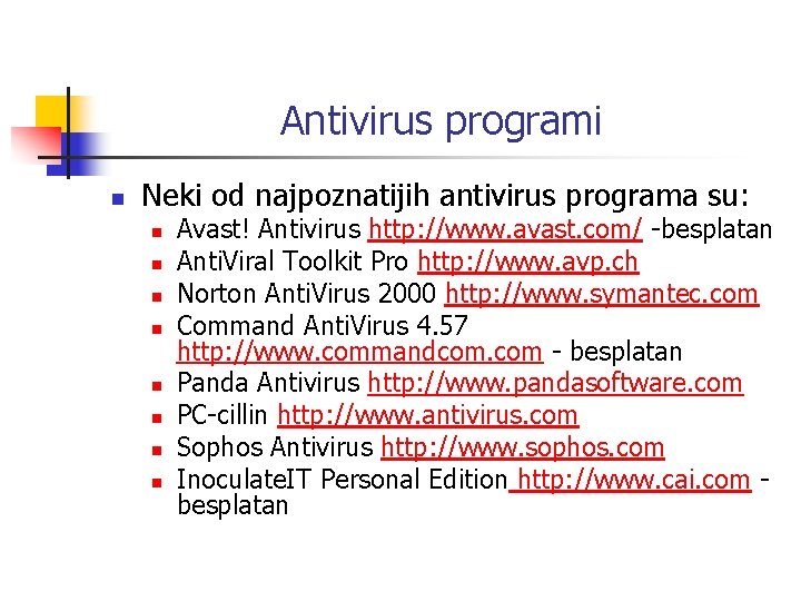 Antivirus programi n Neki od najpoznatijih antivirus programa su: n n n n Avast!