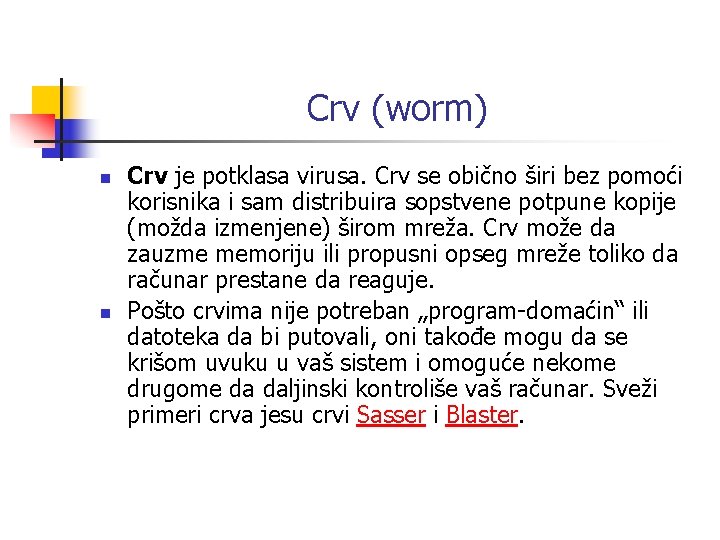 Crv (worm) n n Crv je potklasa virusa. Crv se obično širi bez pomoći