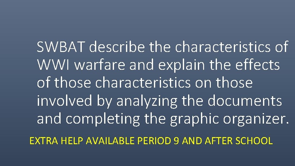 SWBAT describe the characteristics of WWI warfare and explain the effects of those characteristics