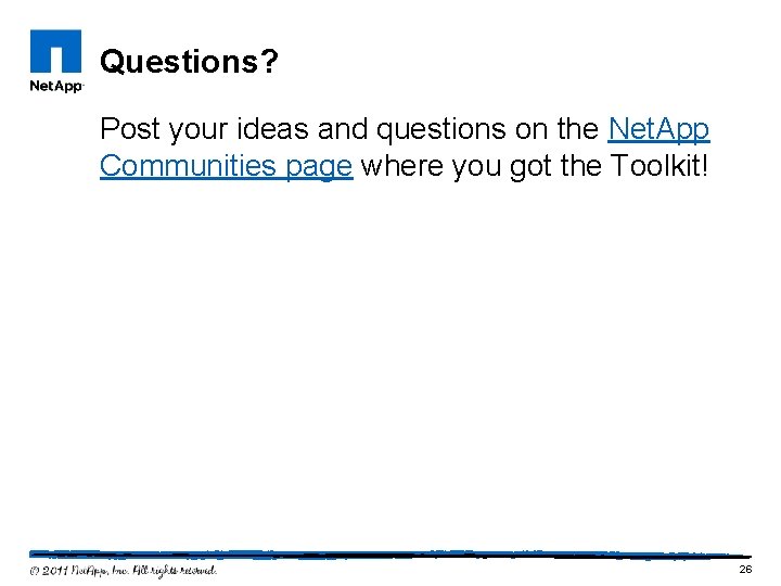 Questions? Post your ideas and questions on the Net. App Communities page where you