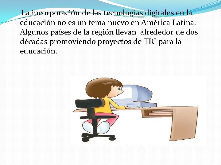 La incorporación de las tecnologías digitales en la educación no es un tema nuevo