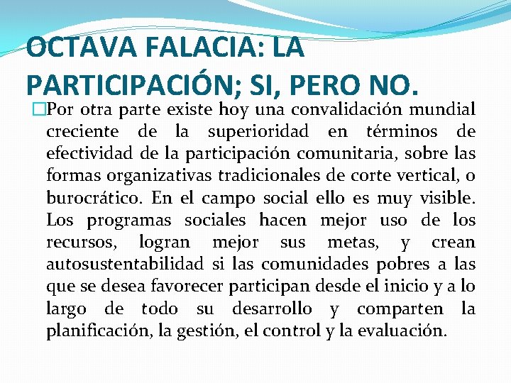 OCTAVA FALACIA: LA PARTICIPACIÓN; SI, PERO NO. �Por otra parte existe hoy una convalidación