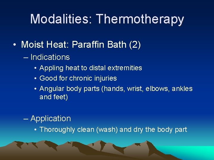 Modalities: Thermotherapy • Moist Heat: Paraffin Bath (2) – Indications • Appling heat to