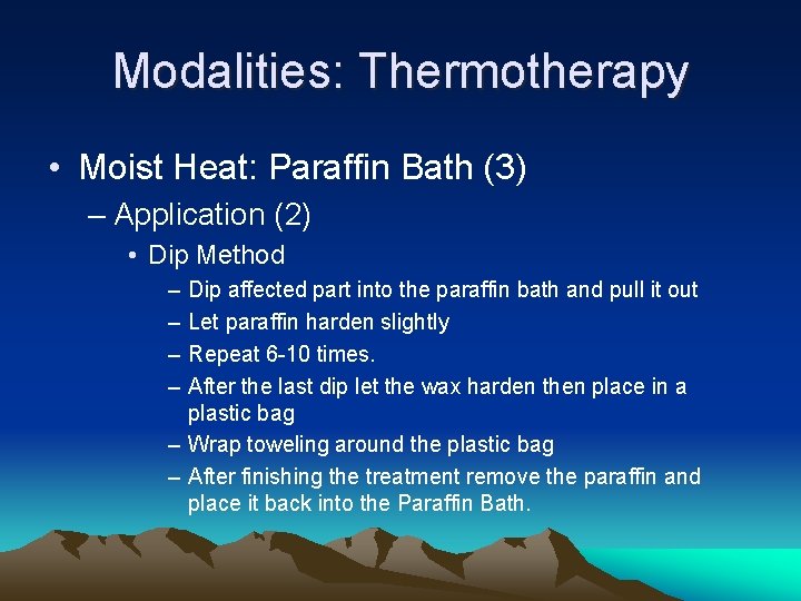 Modalities: Thermotherapy • Moist Heat: Paraffin Bath (3) – Application (2) • Dip Method