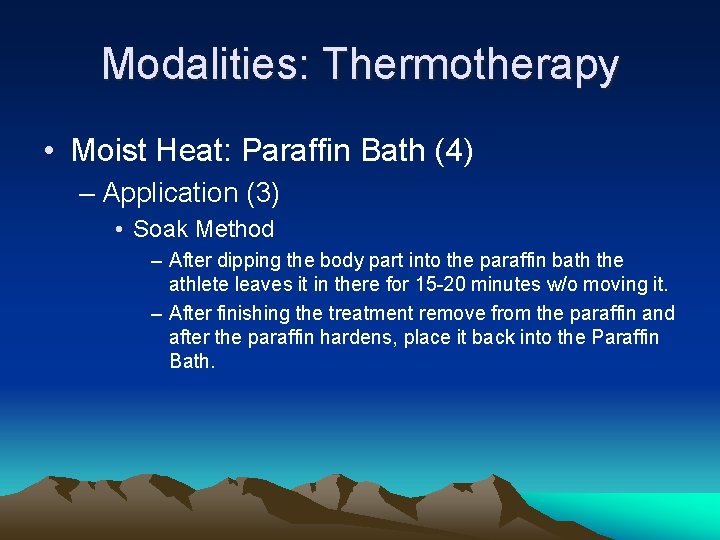 Modalities: Thermotherapy • Moist Heat: Paraffin Bath (4) – Application (3) • Soak Method