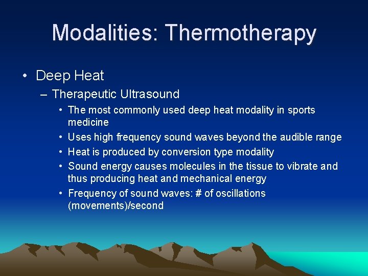 Modalities: Thermotherapy • Deep Heat – Therapeutic Ultrasound • The most commonly used deep
