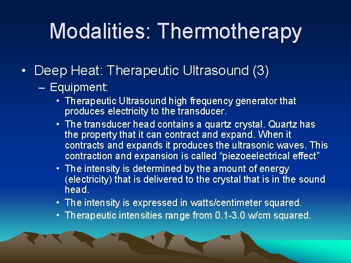 Modalities: Thermotherapy • Deep Heat: Therapeutic Ultrasound (3) – Equipment: • Therapeutic Ultrasound high