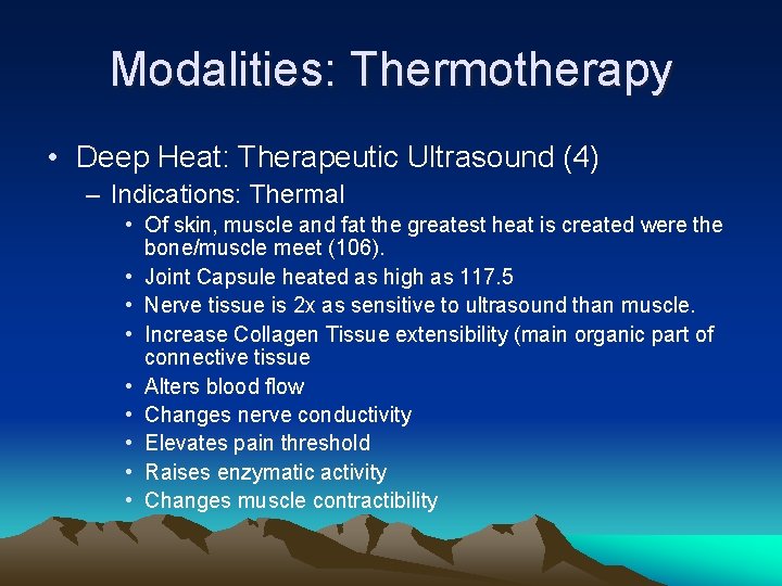 Modalities: Thermotherapy • Deep Heat: Therapeutic Ultrasound (4) – Indications: Thermal • Of skin,