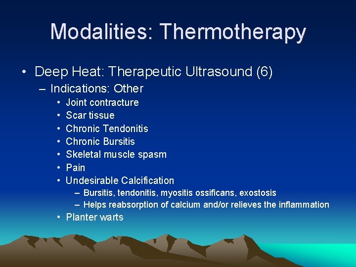 Modalities: Thermotherapy • Deep Heat: Therapeutic Ultrasound (6) – Indications: Other • • Joint