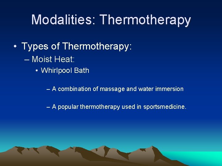 Modalities: Thermotherapy • Types of Thermotherapy: – Moist Heat: • Whirlpool Bath – A