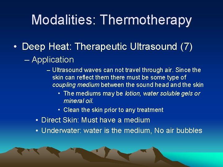 Modalities: Thermotherapy • Deep Heat: Therapeutic Ultrasound (7) – Application – Ultrasound waves can