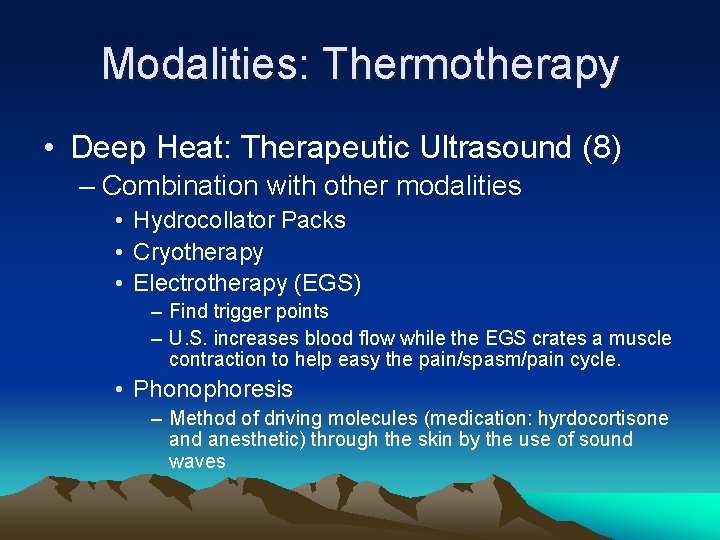 Modalities: Thermotherapy • Deep Heat: Therapeutic Ultrasound (8) – Combination with other modalities •