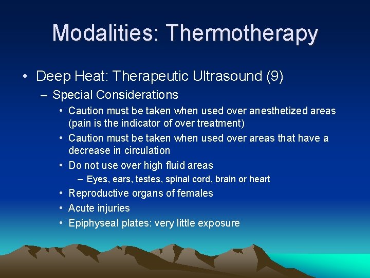 Modalities: Thermotherapy • Deep Heat: Therapeutic Ultrasound (9) – Special Considerations • Caution must