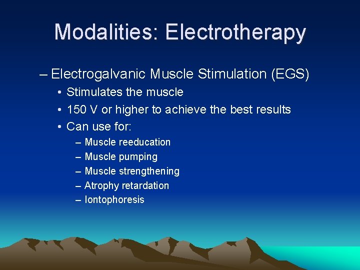 Modalities: Electrotherapy – Electrogalvanic Muscle Stimulation (EGS) • Stimulates the muscle • 150 V