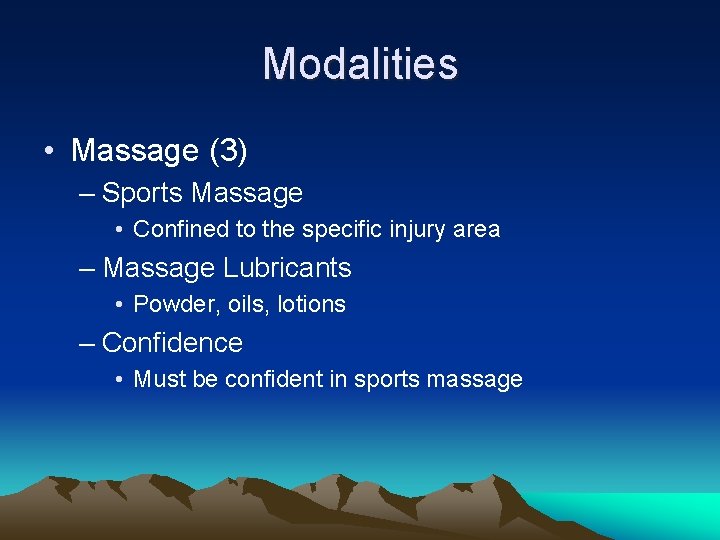 Modalities • Massage (3) – Sports Massage • Confined to the specific injury area