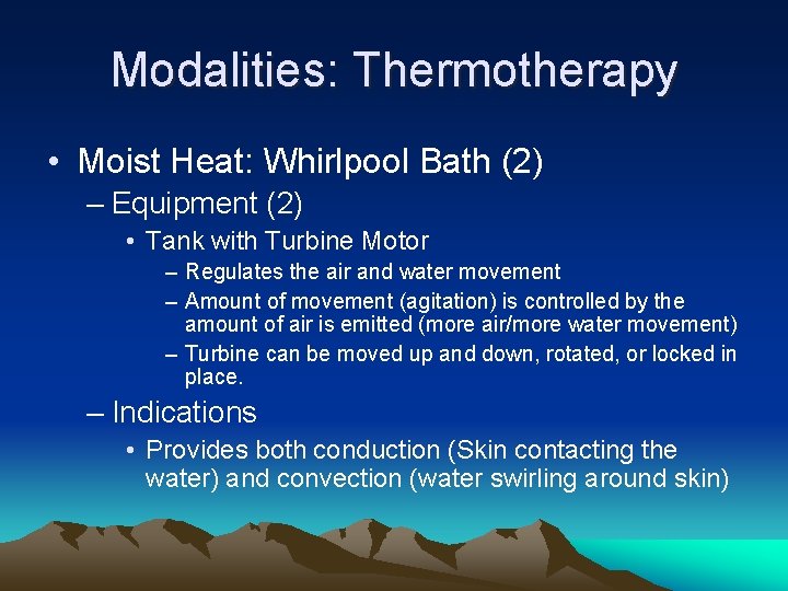 Modalities: Thermotherapy • Moist Heat: Whirlpool Bath (2) – Equipment (2) • Tank with