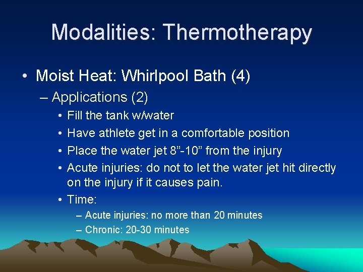 Modalities: Thermotherapy • Moist Heat: Whirlpool Bath (4) – Applications (2) • • Fill