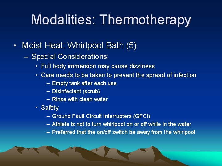 Modalities: Thermotherapy • Moist Heat: Whirlpool Bath (5) – Special Considerations: • Full body