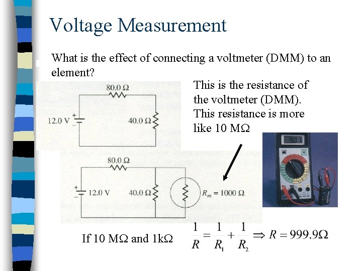 Voltage Measurement What is the effect of connecting a voltmeter (DMM) to an element?