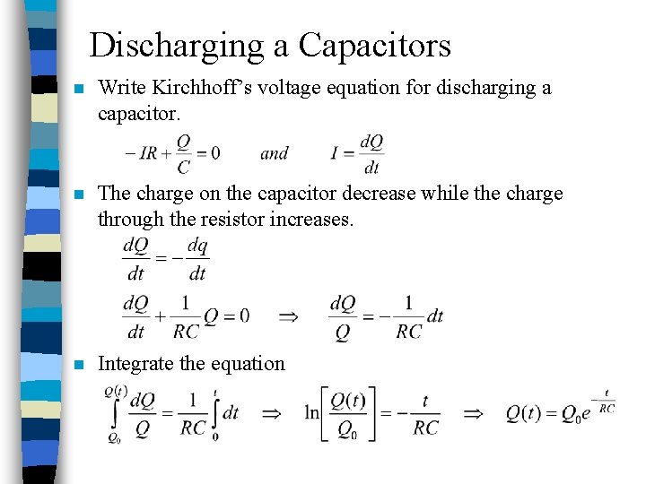 Discharging a Capacitors n Write Kirchhoff’s voltage equation for discharging a capacitor. n The