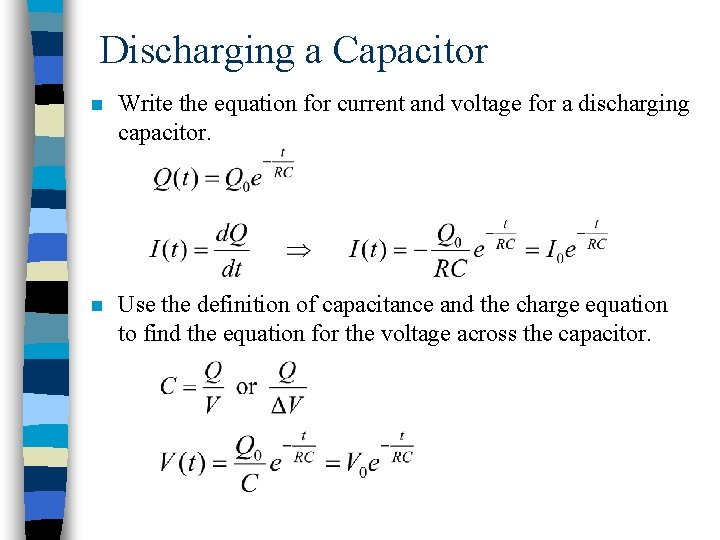 Discharging a Capacitor n Write the equation for current and voltage for a discharging