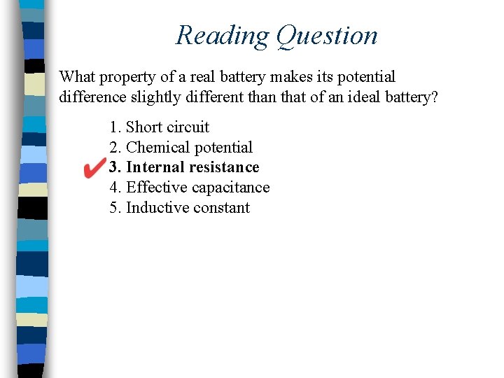 Reading Question What property of a real battery makes its potential difference slightly different