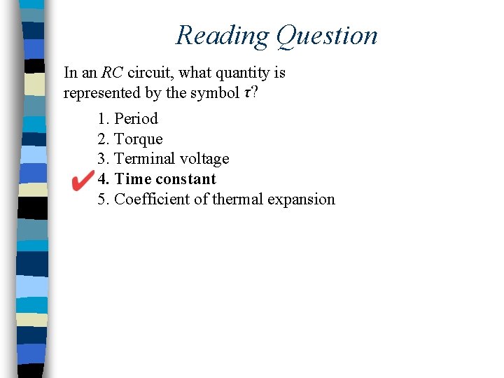 Reading Question In an RC circuit, what quantity is represented by the symbol 1.