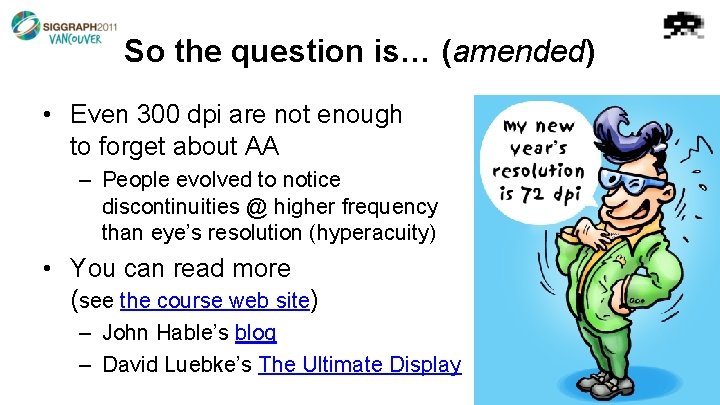 So the question is… (amended) • Even 300 dpi are not enough to forget