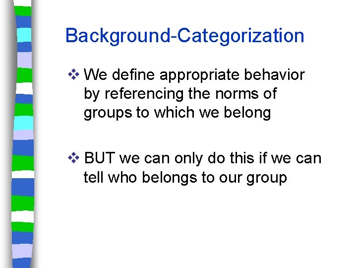 Background-Categorization v We define appropriate behavior by referencing the norms of groups to which