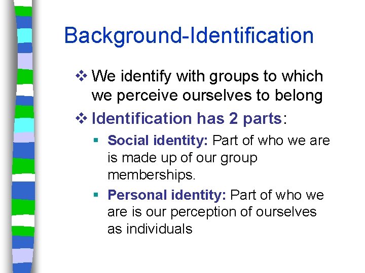 Background-Identification v We identify with groups to which we perceive ourselves to belong v