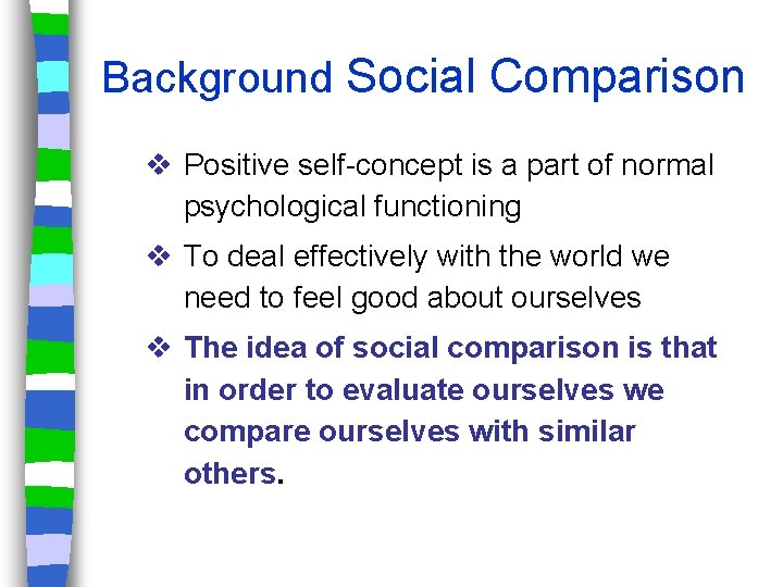 Background Social Comparison v Positive self-concept is a part of normal psychological functioning v