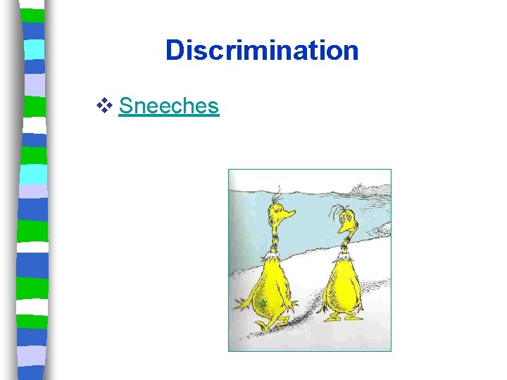 Discrimination v Sneeches 