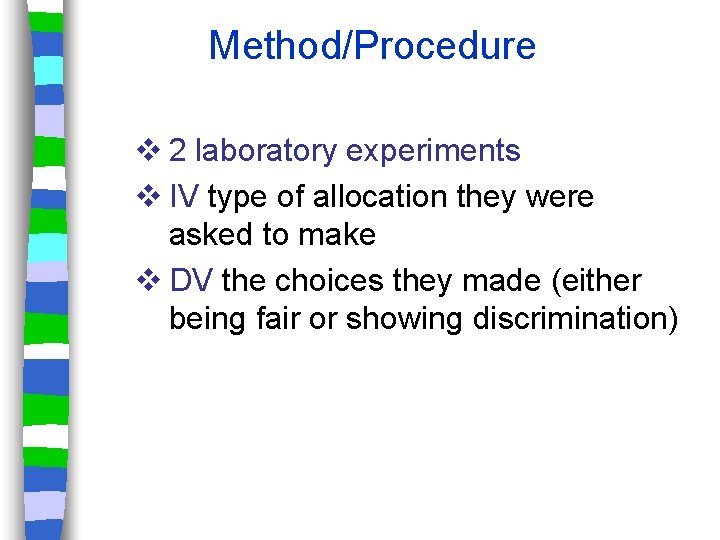 Method/Procedure v 2 laboratory experiments v IV type of allocation they were asked to
