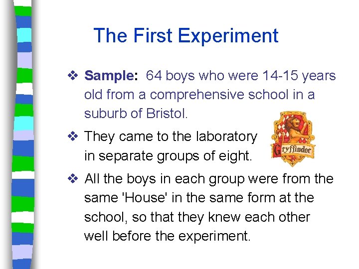 The First Experiment v Sample: 64 boys who were 14 -15 years old from