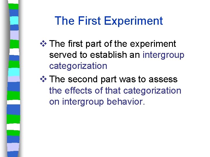 The First Experiment v The first part of the experiment served to establish an