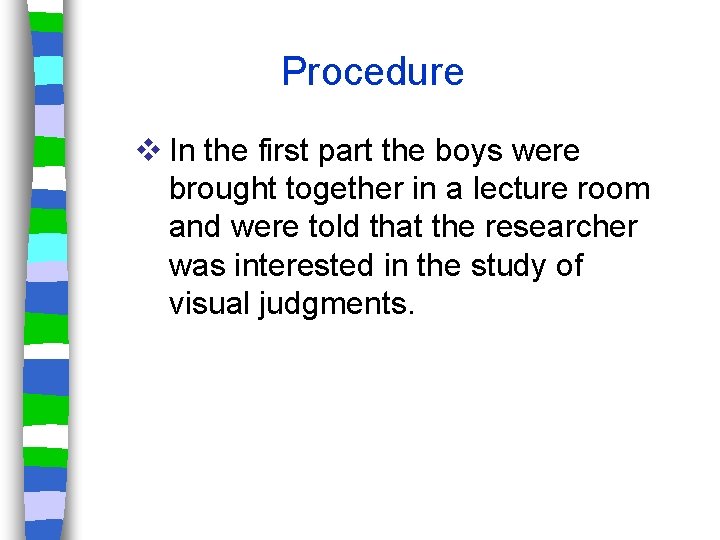 Procedure v In the first part the boys were brought together in a lecture