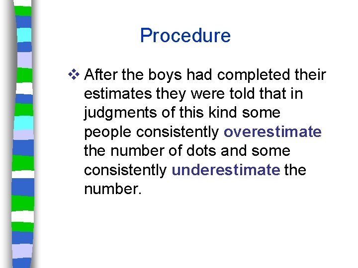 Procedure v After the boys had completed their estimates they were told that in