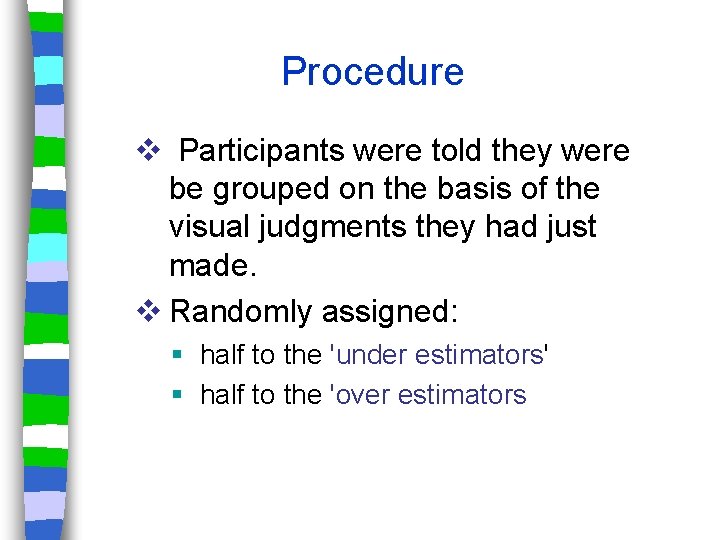 Procedure v Participants were told they were be grouped on the basis of the