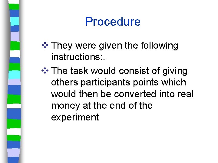 Procedure v They were given the following instructions: . v The task would consist