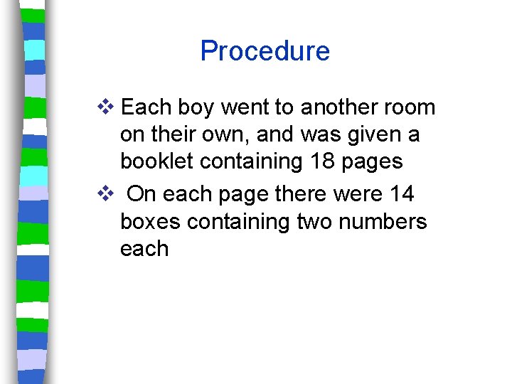 Procedure v Each boy went to another room on their own, and was given