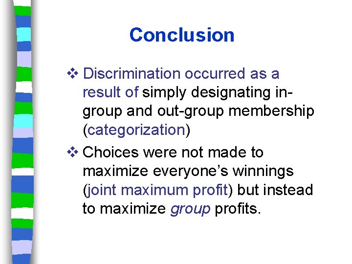 Conclusion v Discrimination occurred as a result of simply designating ingroup and out-group membership