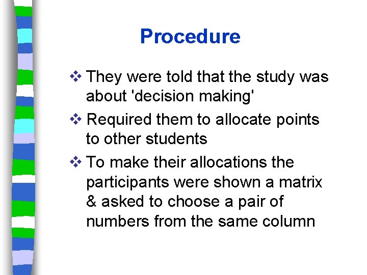 Procedure v They were told that the study was about 'decision making' v Required