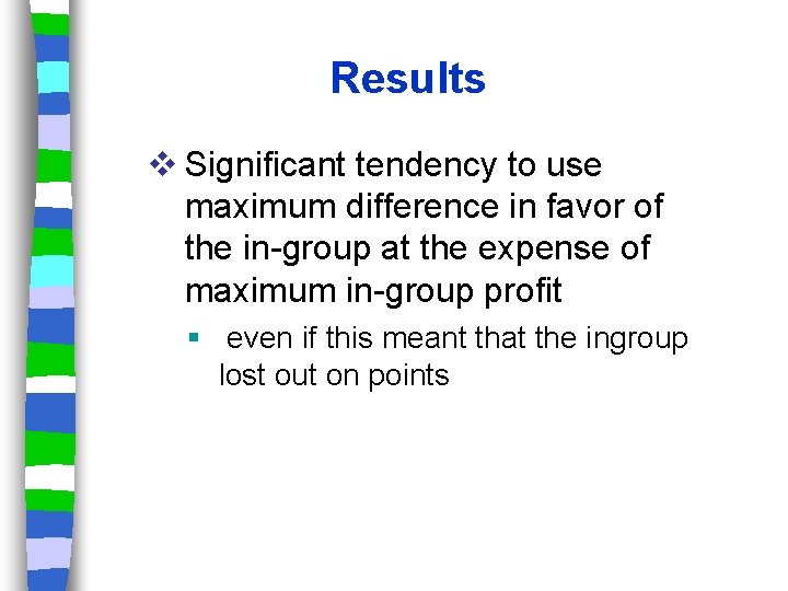 Results v Significant tendency to use maximum difference in favor of the in-group at