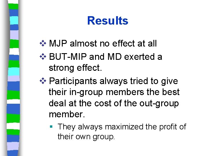 Results v MJP almost no effect at all v BUT-MIP and MD exerted a