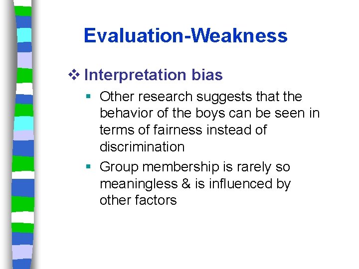 Evaluation-Weakness v Interpretation bias Other research suggests that the behavior of the boys can