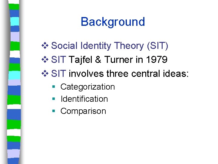 Background v Social Identity Theory (SIT) v SIT Tajfel & Turner in 1979 v
