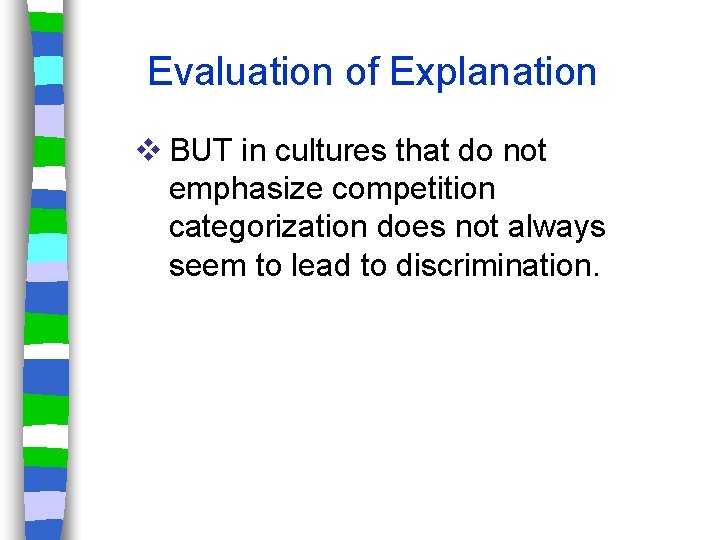 Evaluation of Explanation v BUT in cultures that do not emphasize competition categorization does