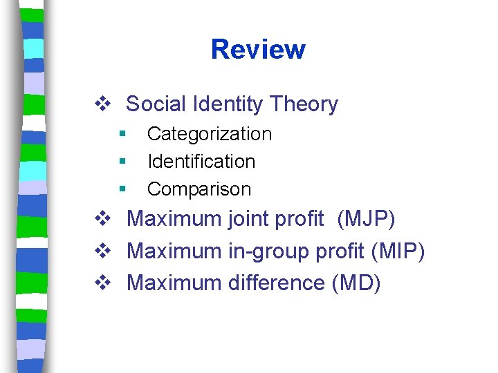 Review v Social Identity Theory Categorization Identification Comparison v Maximum joint profit (MJP) v