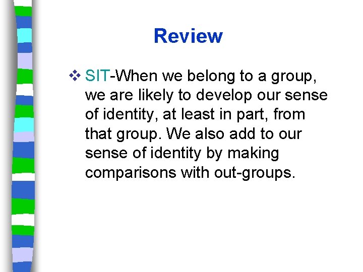 Review v SIT-When we belong to a group, we are likely to develop our